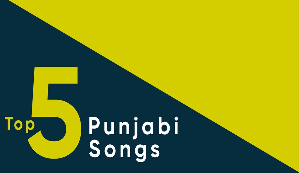 Top 5 Punjabi Songs