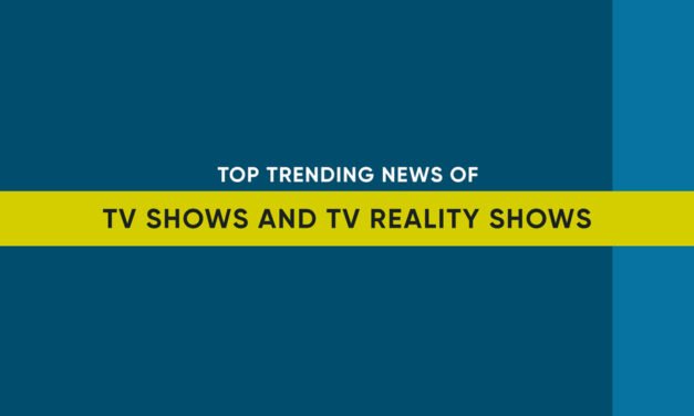 Top Trending News of TV Shows and TV Reality Shows
