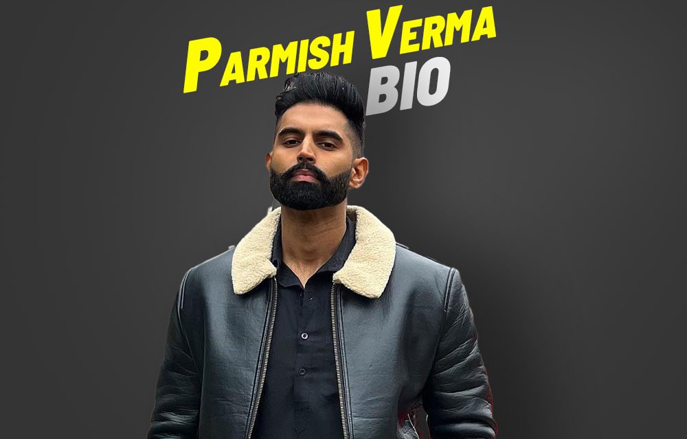 Biography : Parmish Verma