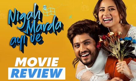 Review Of The Movie : “Nigah Marda Ayi Ve”