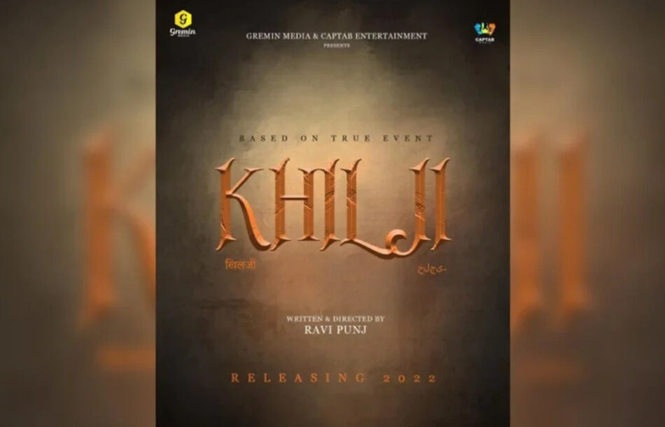 DIRECTOR RAVI PUNJ DEBUTS IN BOLLYWOOD WITH HIS FIRST HINDI FILM ‘KHILJI’