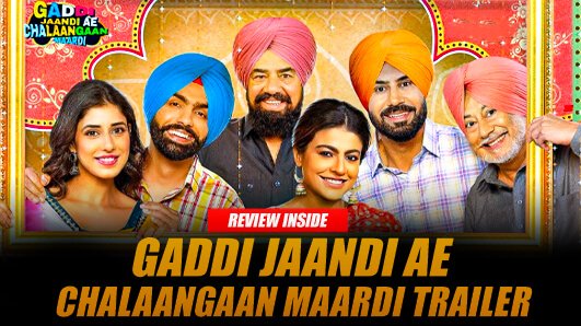 “Gaddi Jaandi Ae Chalaangaan Maardi”- Movie Review