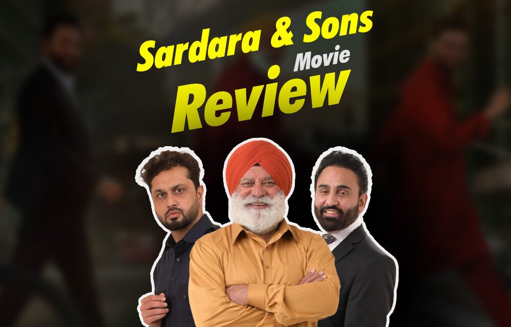 Sardara And Sons Punjabi Movie Review –
