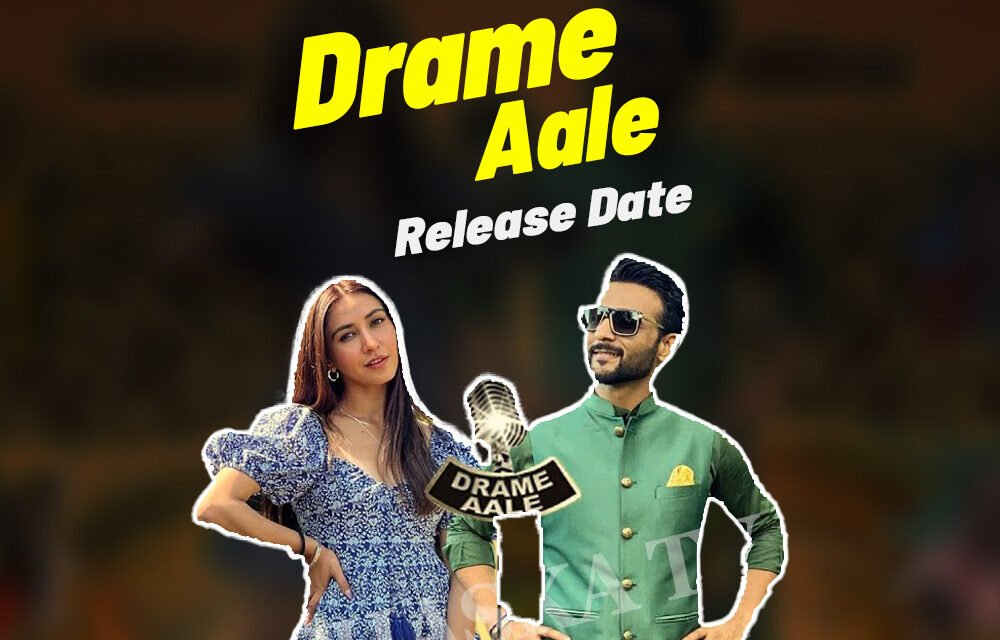 Drame Aale | Release Date | Harish Verma –