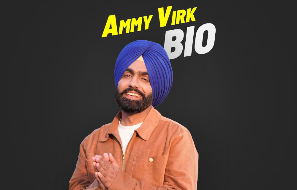 Ammy Virk: Biography, Early Life, Family, Music Career