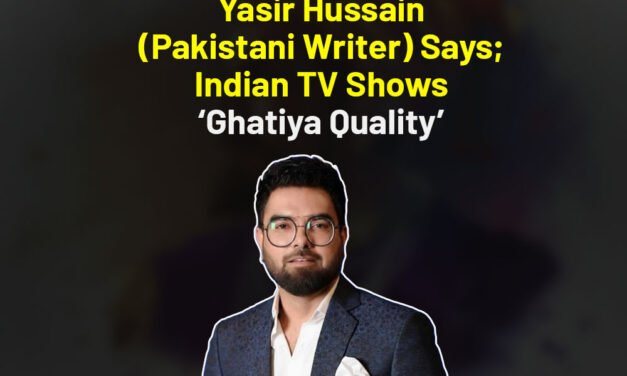 Yasir Hussain Pakistani writer says Indian TV shows ‘Ghatiya quality’