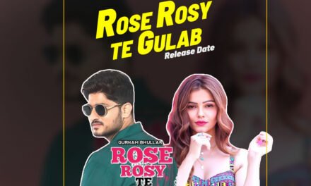 Rose Rosy Te Gulab | New Punjabi Movie | Gurnam Bhullar