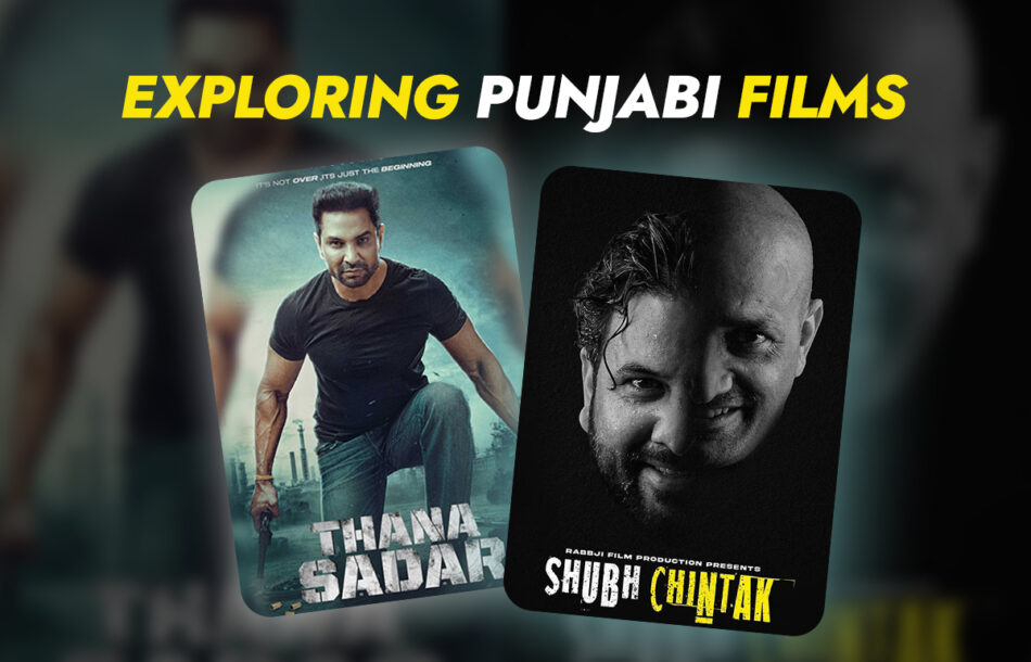 Exploring Punjabi Films Shubh Chintak and Thana Sadar